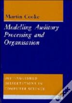 Modelling Auditory Processing And Organisation