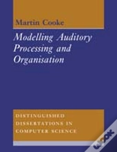 Modelling Auditory Processing And Organisation