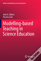 Modelling-Based Teaching In Science Education