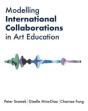 Modelling International Collaborations In Art Education - Preview