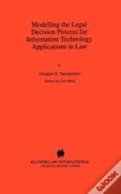 Modelling The Legal Decision Process For Information Technology Applications In Law