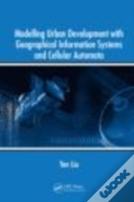 Modelling Urban Development With Geographical Information Systems And Cellular Automata
