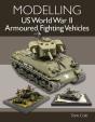 Modelling Us World War Ii Armoured Fighting Vehicles - Preview