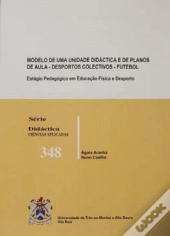 Modelo de uma Unidade Didáctica e de Planos de Aula - Desportos colectivos futebol