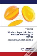 Modern Aspects In Post-Harvest Pathology Of Mango