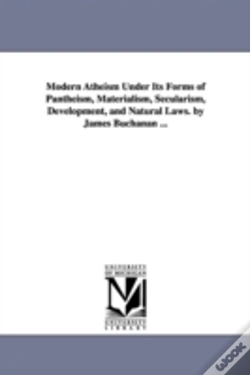 Capa do artigo Modern Atheism Under Its Forms Of Pantheism, Materialism, Secularism, Development, And Natural Laws. By James Buchanan ...