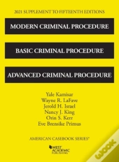 Modern Criminal Procedure, Basic Criminal Procedure, And Advanced Criminal Procedure, 2021 Supplement
