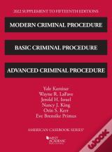 Modern Criminal Procedure, Basic Criminal Procedure, And Advanced Criminal Procedure, 2022 Supplement