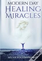 Modern Day Healing Miracles