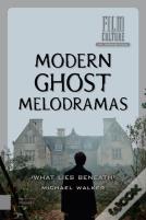 Modern Ghost Melodramas
