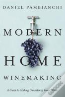Modern Home Winemaking