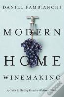 Modern Home Winemaking