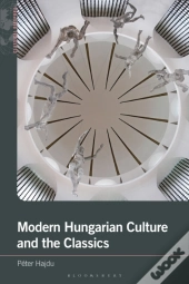 Modern Hungarian Culture And The Classics