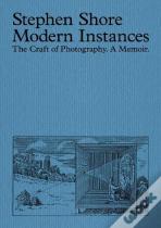 Modern Instances: The Craft Of Photography (Expanded Edition)