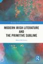 Modern Irish Literature And The Primitive Sublime - Preview