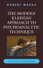 Modern Kleinian Approach To Psychoanalytic Technique - Preview