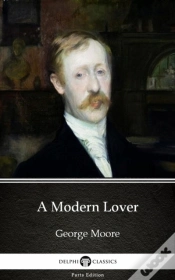 Capa do artigo Modern Lover By George Moore - Delphi Classics (Illustrated)