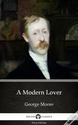 Capa do artigo Modern Lover By George Moore - Delphi Classics (Illustrated)