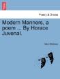 Modern Manners, A Poem ... By Horace Juv - Preview
