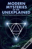 Modern Mysteries Of The Unexplained