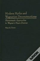 Modern Myths And Wagnerian Deconstructions