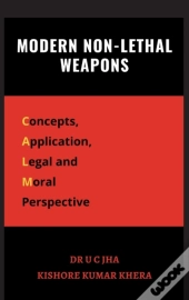 Modern Non-Lethal Weapons : Concepts, Ap