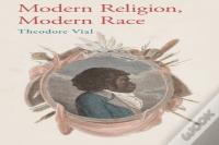 Modern Religion, Modern Race