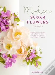 Modern Sugar Flowers Volume 2