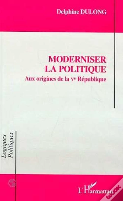 Capa do artigo Moderniser La Politique : Aux Origines De La Ve Republique
