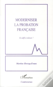Moderniser La Probation Francaise, Un Défi À Relever !