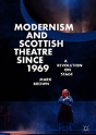 Modernism And Scottish Theatre Since 1969 - Preview