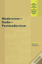 Modernism, Dada, Postmodernism