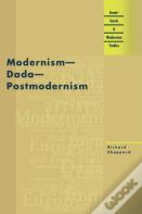 Modernism, Dada, Postmodernism