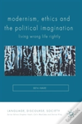 Modernism, Ethics And The Political Imagination