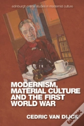 Modernism, Material Culture And The First World War