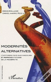 Modernités Alternatives ; L'Historien Face Au Discours Et Représentations De La Modernité