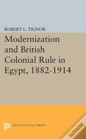 Modernization And British Colonial Rule In Egypt, 1882-1914