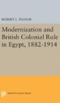 Modernization And British Colonial Rule In Egypt, 1882-1914 - Preview