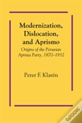 Modernization, Dislocation, And Aprismo