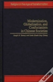 Modernization, Globalization And Confucianism In Chinese Societies