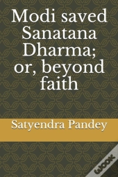 Modi Saved Sanatana Dharma  Or, Beyond F