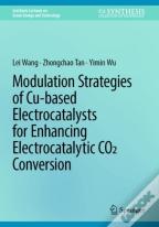 Modulation Strategies Of Cu-Based Electrocatalysts For Enhancing Electrocatalytic Co2 Conversion
