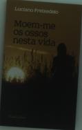 Moem-me os Ossos Nesta Vida