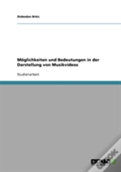 Moglichkeiten Und Bedeutungen In Der Darstellung Von Musikvideos