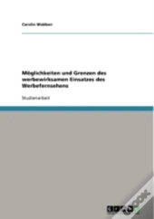 Moglichkeiten Und Grenzen Des Werbewirksamen Einsatzes Des Werbefernsehens