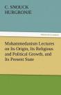 Mohammedanism Lectures On Its Origin, Its Religious And Political Growth, And Its Present State - Preview