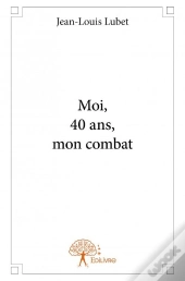 Moi, 40 Ans, Mon Combat
