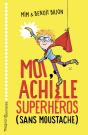 Moi, Achille Superhéros (Sans Moustache) - Preview