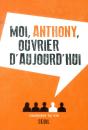 Moi, Anthony, Ouvrier D'Aujourd'Hui - Preview