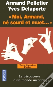 Moi, Armand, Né Sourd Et Muet ; La Découverte D'Un Monde Inconnu